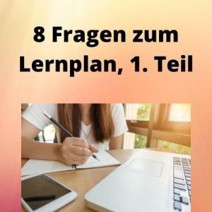 8 Fragen zum Lernplan, 1. Teil