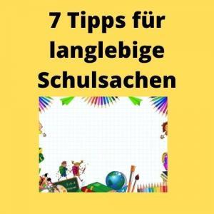 7 Tipps für langlebige Schulsachen