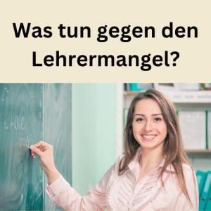 Was tun gegen den Lehrermangel?