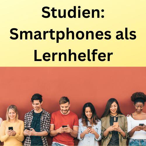 Studien Smartphones als Lernhelfer